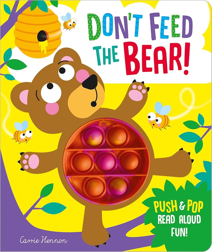 DON'T FEED THE BEARI (PUSH POP BUBBLE BOOKS)